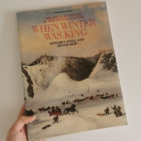 When Winter Was King Images of Winter in 19th Century Canada 1988 Book Illustrat - Picture 1 of 10